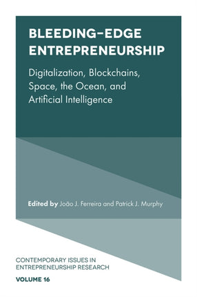 Bleeding-Edge Entrepreneurship: Digitalization, Blockchains, Space, the Ocean, and Artificial Intelligence