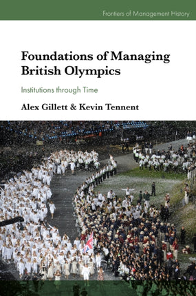 Foundations of Managing British Olympics  Institutions through Time