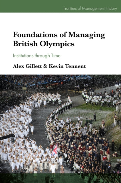 Foundations of Managing British Olympics  Institutions through Time