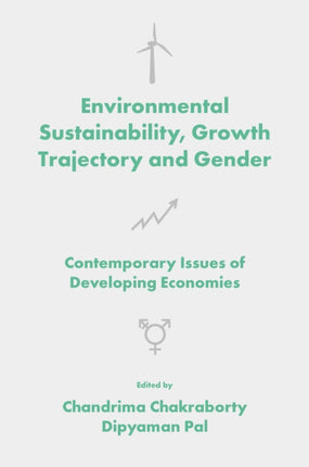 Environmental Sustainability, Growth Trajectory and Gender: Contemporary Issues of Developing Economies