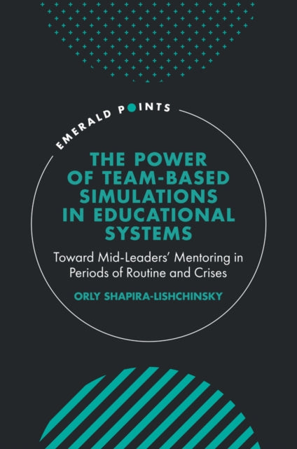 The Power of Team-based Simulations in Educational Systems: Toward Mid-Leaders’ Mentoring in Periods of Routine and Crises