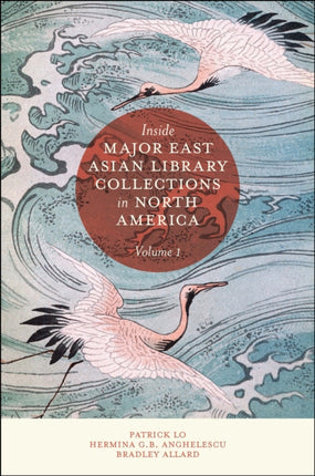 Inside Major East Asian Library Collections in North America, Volume 1