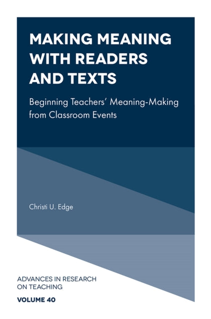 Making Meaning with Readers and Texts: Beginning Teachers' Meaning-Making from Classroom Events