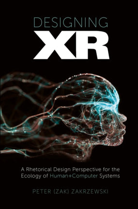 Designing XR: A Rhetorical Design Perspective for the Ecology of Human+Computer Systems