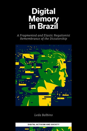 Digital Memory in Brazil: A Fragmented and Elastic Negationist Remembrance of the Dictatorship