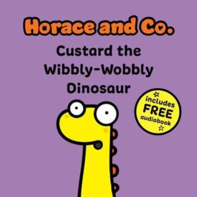 Horace  Co Custard the Wibbly Wobbly Dinosaur