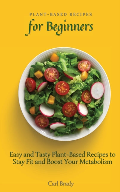 Plant-Based Recipes for Beginners: Easy and Tasty