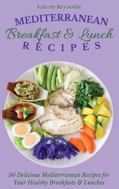 Mediterranean Breakfast & Lunch Recipes: 50