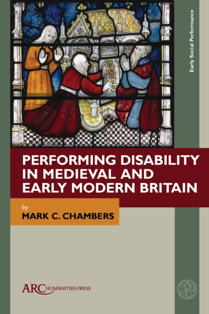Performing Disability in Medieval and Early