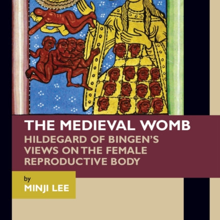 The Medieval Womb  Hildegard of Bingens Views on  the Female Reproductive Body