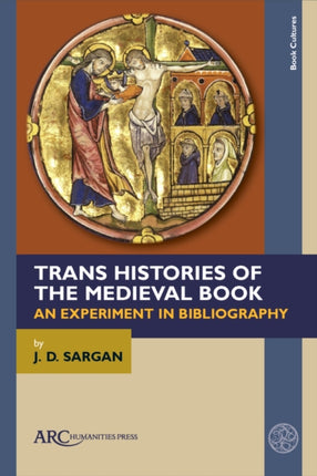 Trans Histories of the Medieval Book  An Experiment in Bibliography