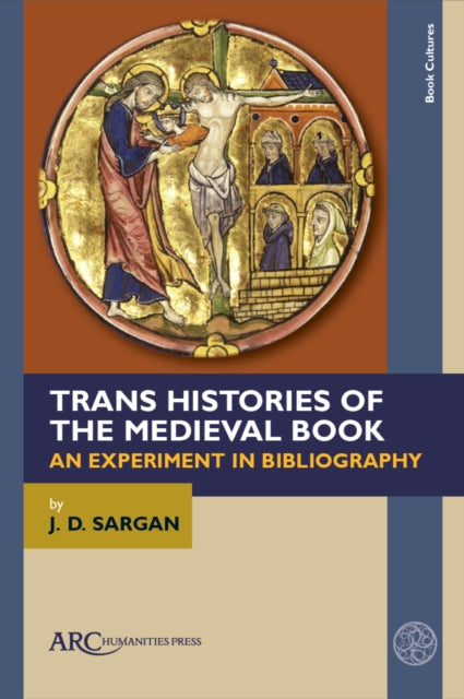Trans Histories of the Medieval Book  An Experiment in Bibliography