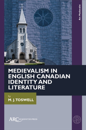 Medievalism in English Canadian Identity and