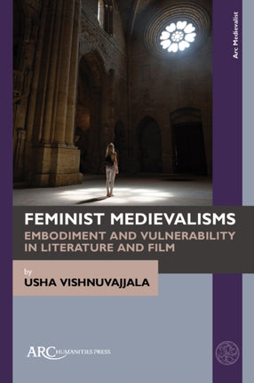 Feminist Medievalisms  Embodiment and Vulnerability in Literature and Film