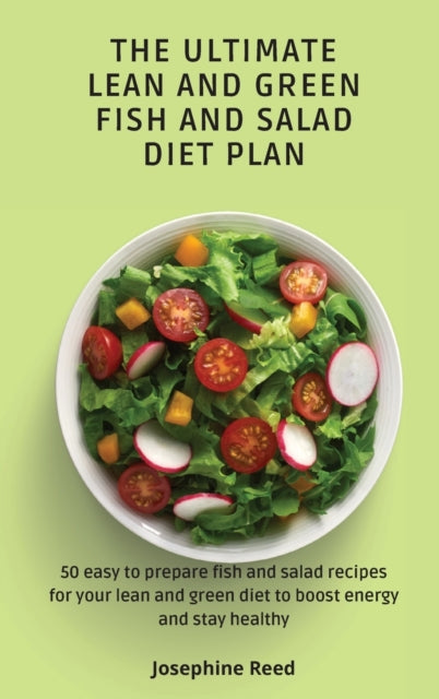 The Ultimate Lean and Green Fish and Salad Diet
