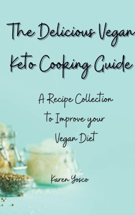The Delicious Vegan Keto Cooking Guide: A Recipe