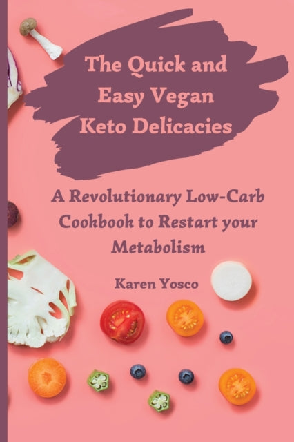 The Quick and Easy Vegan Keto Delicacies: A