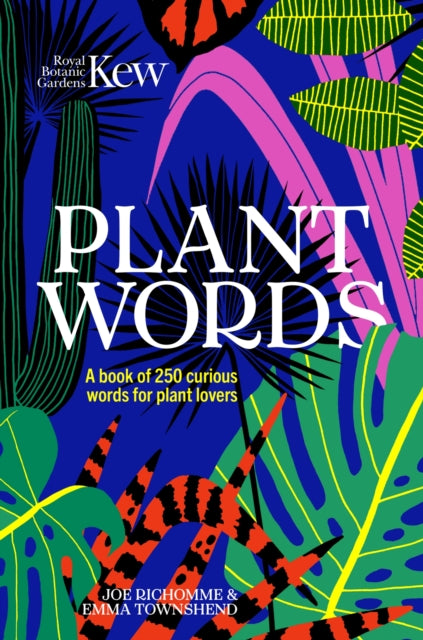 Kew - Plant Words: A book of 250 curious words for plant lovers