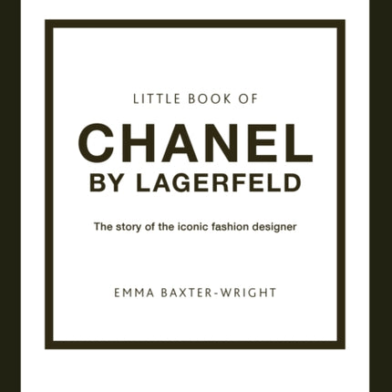 The Little Book of Chanel by Lagerfeld: The Story of the Iconic Fashion Designer