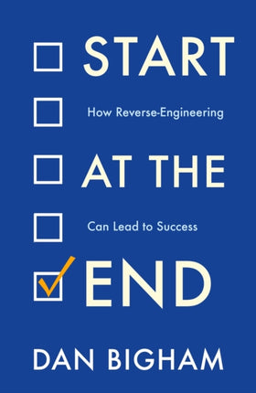 Start at the End: How Reverse-Engineering Can Lead to Success