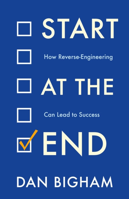 Start at the End: How Reverse-Engineering Can Lead to Success