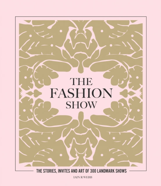 The Fashion Show: The stories, invites and art of 300 landmark shows