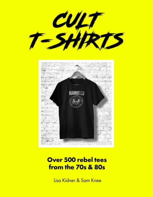 Cult T-Shirts: Over 500 rebel tees from the 70s