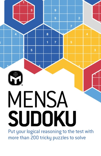 Mensa Sudoku: Put your logical reasoning to the test with more than 200 tricky puzzles to solve