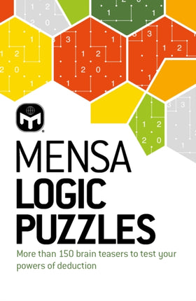 Mensa Logic Puzzles: More than 150 brainteasers to test your powers of deduction