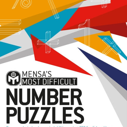 Mensa's Most Difficult Number Puzzles: Prove your logical and numerical abilities against 200 fiendish problems