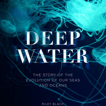 Deep Water: The Story of the Evolution of Our