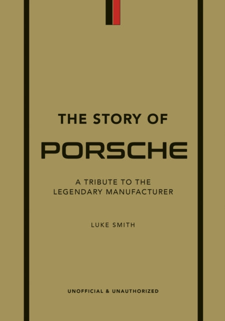 The Story of Porsche: A Tribute to the Legendary Manufacturer