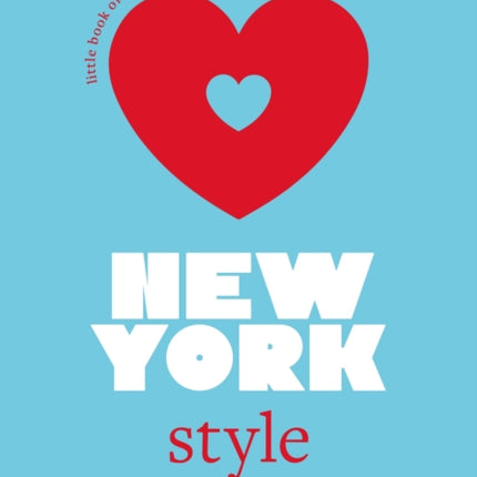 Little Book of New York Style: The Fashion History of the Iconic City