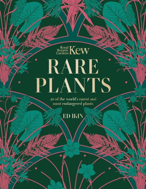 Kew - Rare Plants: The world's unusual and endangered plants