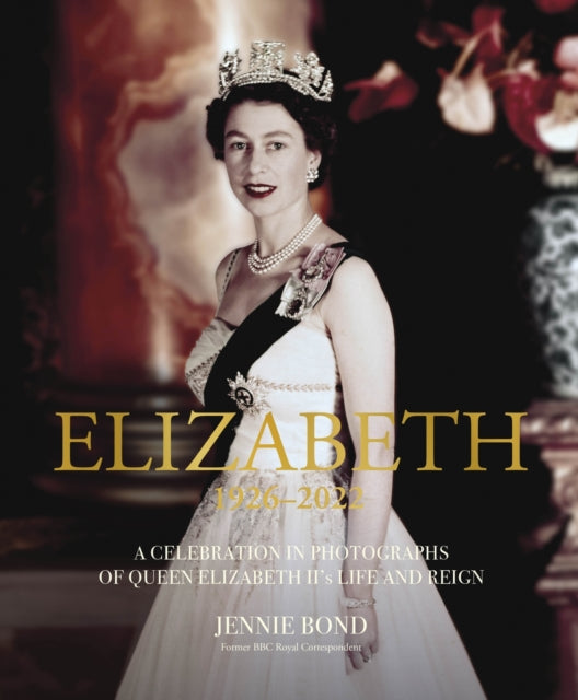 Elizabeth: A Celebration in Photographs of the Queen's Life and Reign