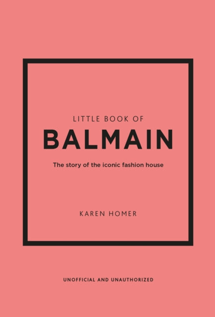 Little Book of Balmain: The story of the iconic fashion house