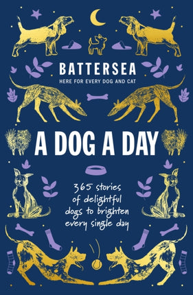 Battersea Dogs and Cats Home - A Dog a Day: 365 stories of delightful dogs to brighten every day