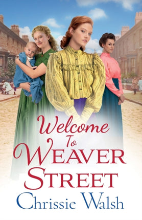 Welcome to Weaver Street: The first in a heartbreaking and heartwarming new WW1 series