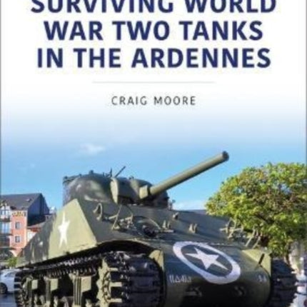 Surviving World War Two Tanks in the Ardennes