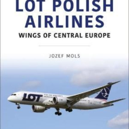 LOT Polish Airlines: Wings of Central Europe