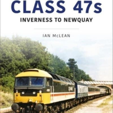 Class 47s: Inverness to Newquay 1987-88