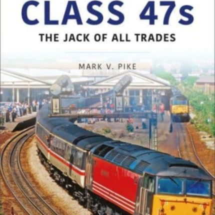 Class 47s: The Jack of All Trades