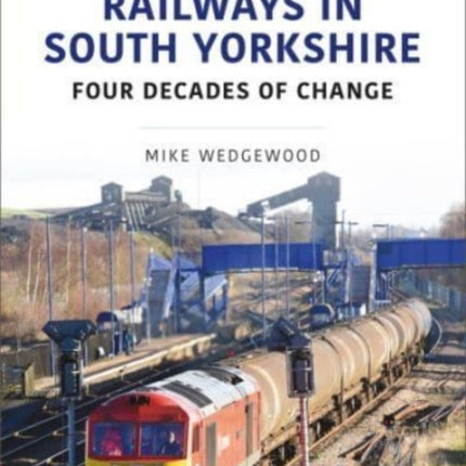 Railways in South Yorkshire: Four Decades of Change