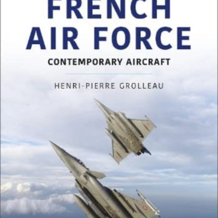 French Air Force: Contemporary Aircraft