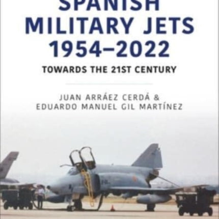 Spanish Military Jets  1954–2022: Towards the