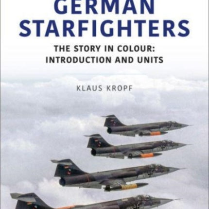 German Starfighters: The Story in Colour: Introduction and Units