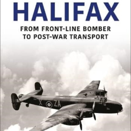 Halifax: From Front-Line Bomber to Post-War