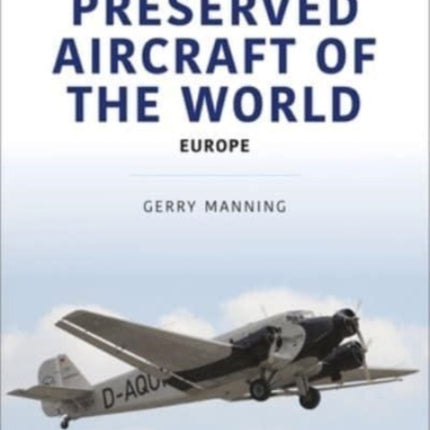 Preserved Aircraft of the World: Europe