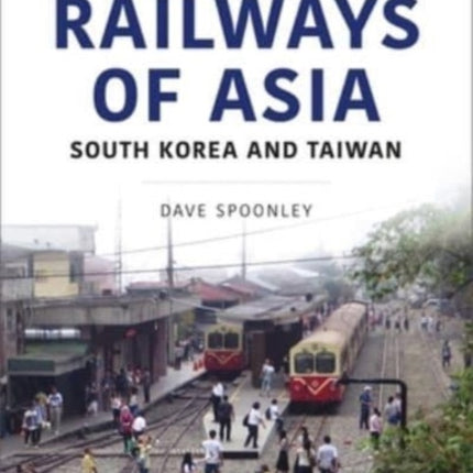 Railways of Asia: South Korea and Taiwan