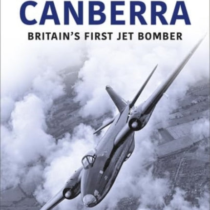 Canberra: Britain's First Jet Bomber